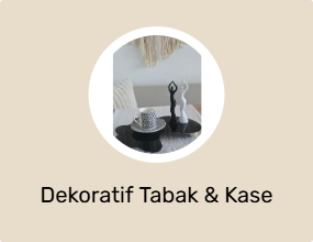 Dekoratif Tabak & Kase