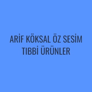 ARİF KÖKSAL ÖZ SESİM TIBBİ ÜRÜNLER