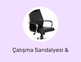 Çalışma Sandalyesi & Koltuk