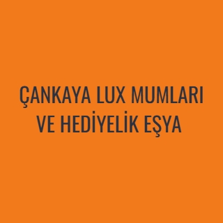 ÇANKAYA LUX MUMLARI VE HEDİYELİK EŞYA