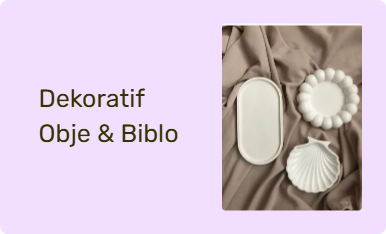 Dekoratif Obje & Biblo