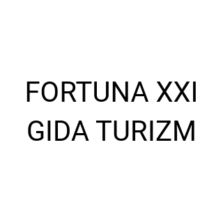 FORTUNA XXI GIDA TURIZM