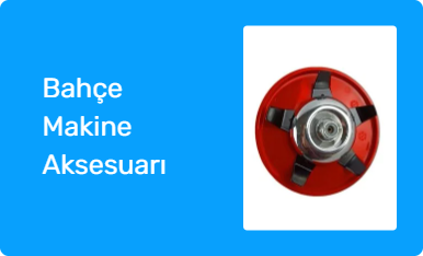 Bahçe Makine Aksesuarı