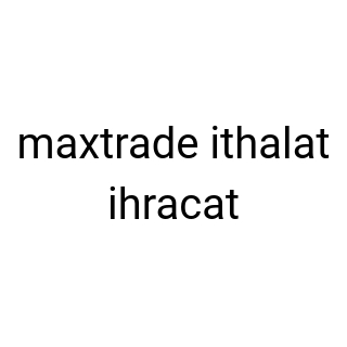 maxtrade ithalat ihracat