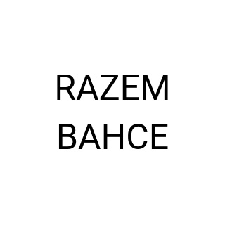 RAZEM BAHCE