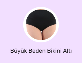 Büyük Beden Bikini Altı