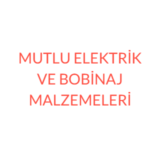MUTLU ELEKTRİK VE BOBİNAJ MALZEMELERİ