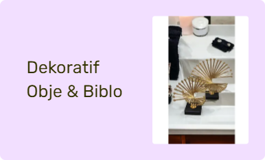 Dekoratif Obje & Biblo