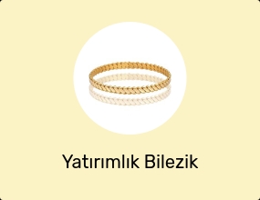 Yatırımlık Bilezik