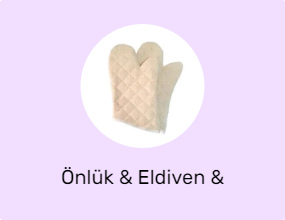 Önlük & Eldiven & Tutacak