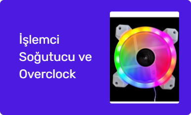 İşlemci Soğutucu ve Overclock