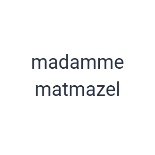 madamme matmazel