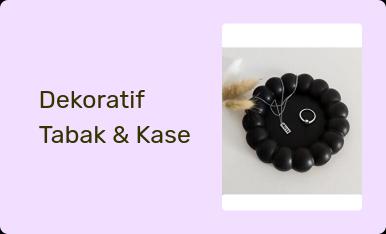 Dekoratif Tabak & Kase