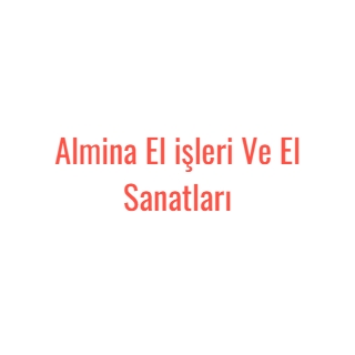 Almina Elişleri Ve El Sanatları