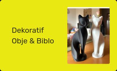 Dekoratif Obje & Biblo