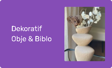 Dekoratif Obje & Biblo