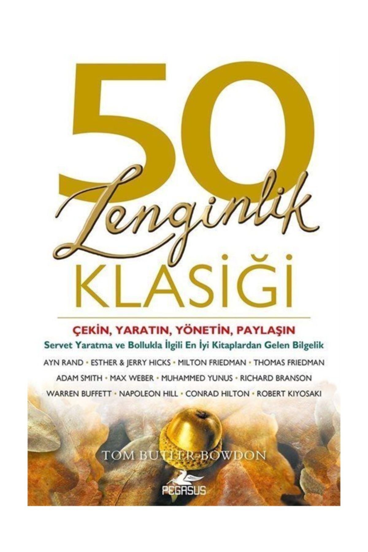 Pegasus Yayinlari 50 Zenginlik Klasigi Cekin Yaratin Yonetin Paylasin Tom Butler Bowdon Trendyol