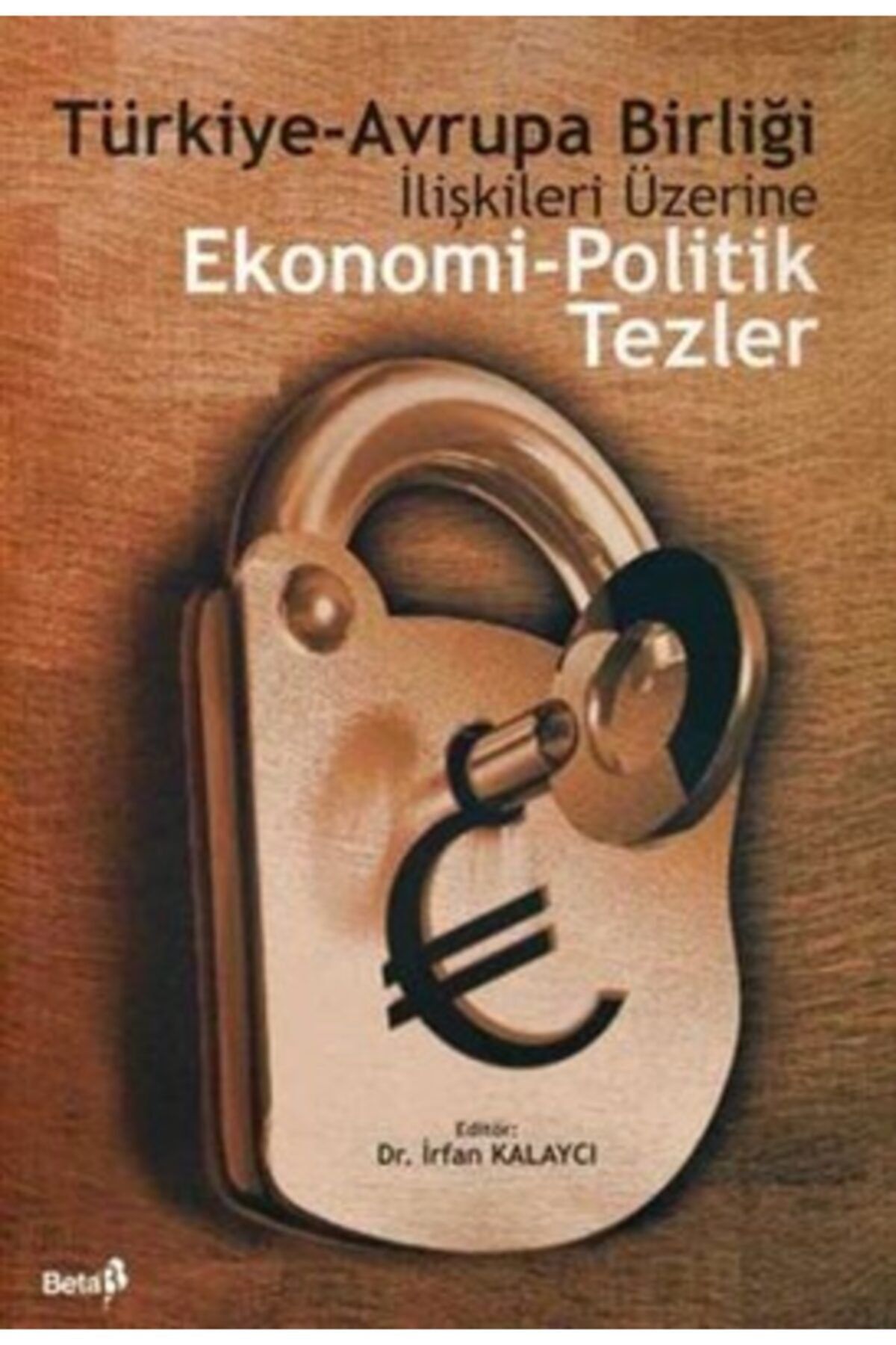 Beta Basim Yayim Turkiye Avrupa Birligi Iliskileri Uzerine Ekonomi Politik Tezler Trendyol