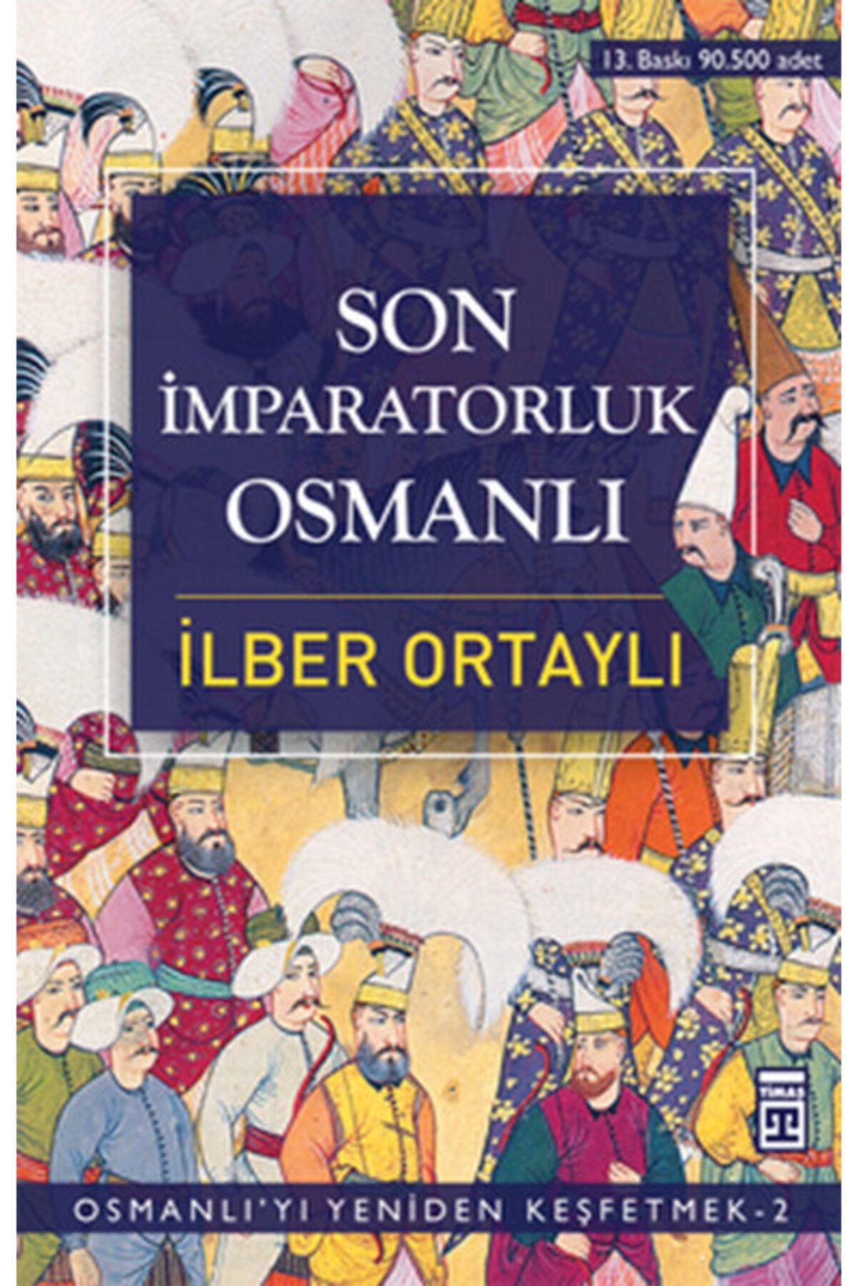timas yayinlari tarih osmanliyi yeniden kesfetmek 2 son imparatorluk osmanli fiyati yorumlari trendyol
