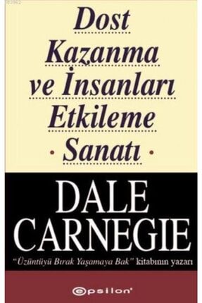 Epsilon Yayınevi Dost Kazanma Ve Insanları Etkileme Sanatı