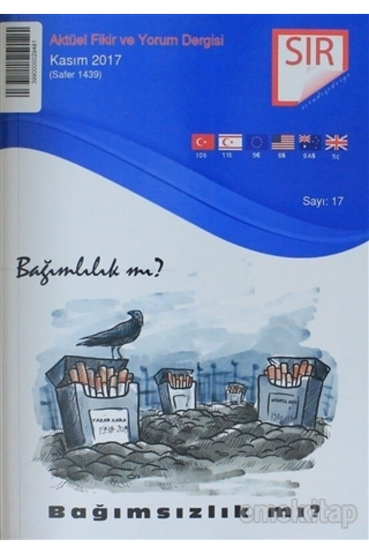 Sır Dergisi Sır Aktüel Fikir ve Yorum Dergisi Sayı: 17 Kasım 2017 / Kolektif / Sır Dergisi / 3990000029481