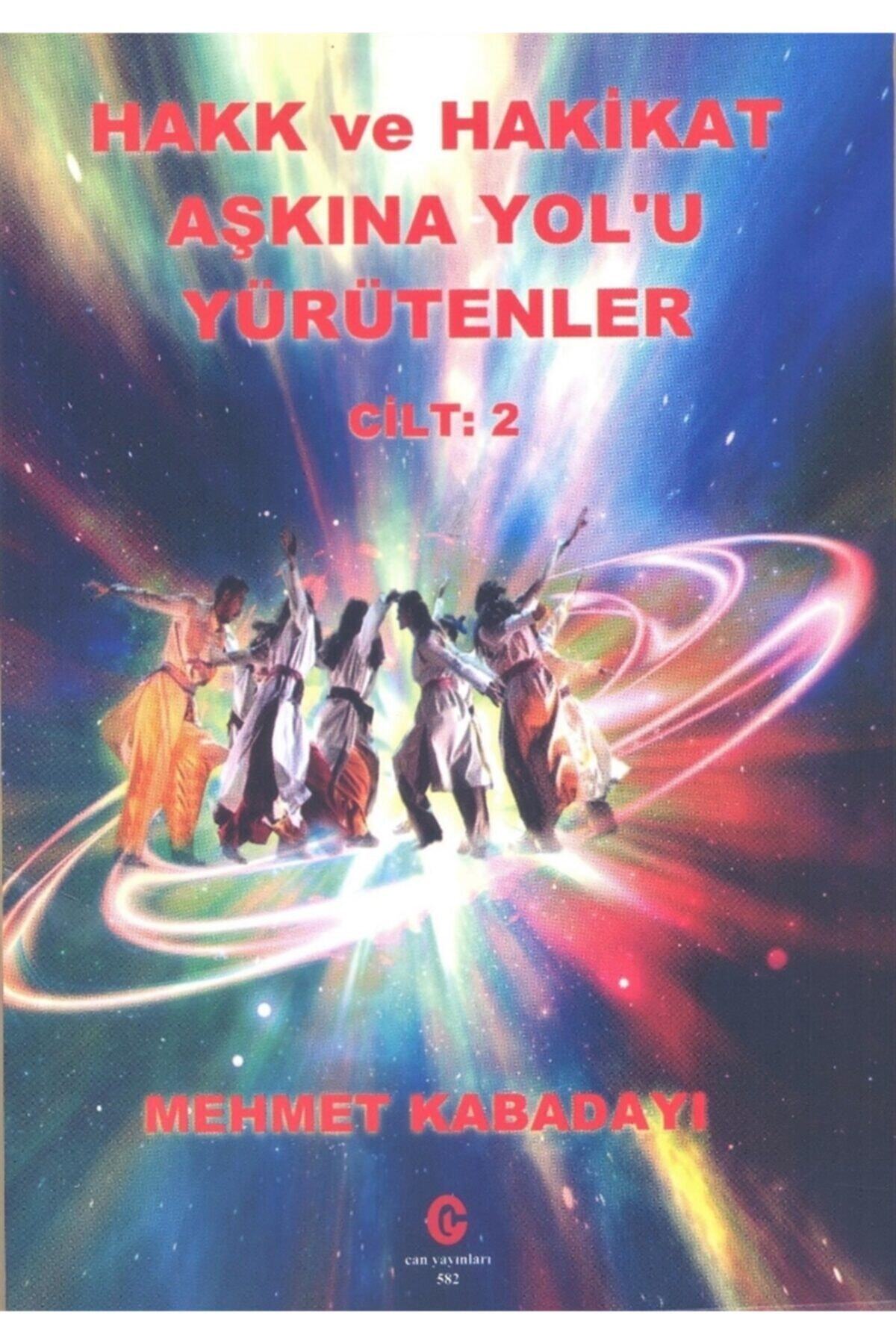 Can Yayınları (Ali Adil Atalay) Hakk Ve Hakikat Aşkına Yol'u Yürütenler Cilt 2 - Mehmet Kabadayı 9789752488861