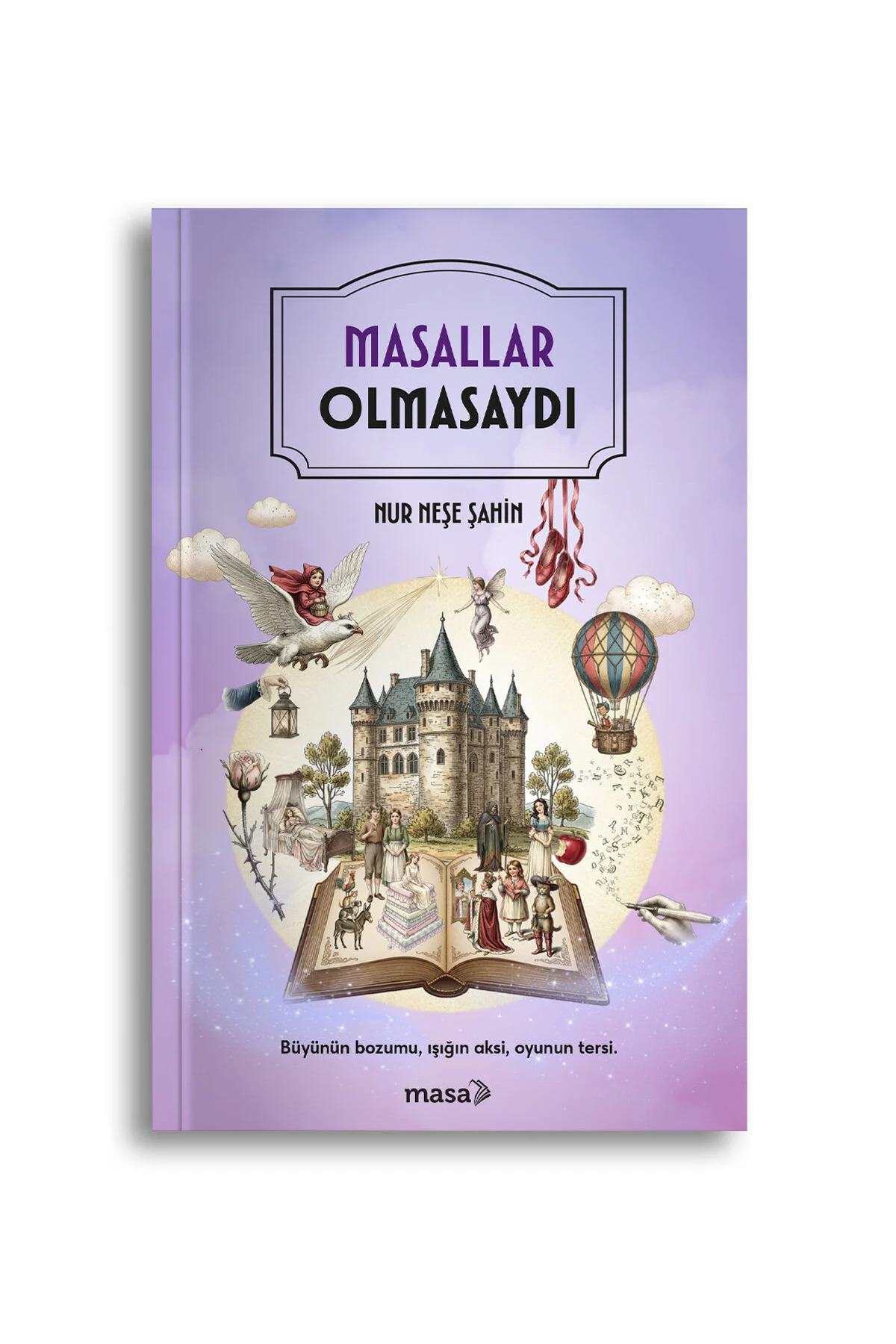 Masa Kitap Nur Neşe Şahin - Masallar Olmasaydı