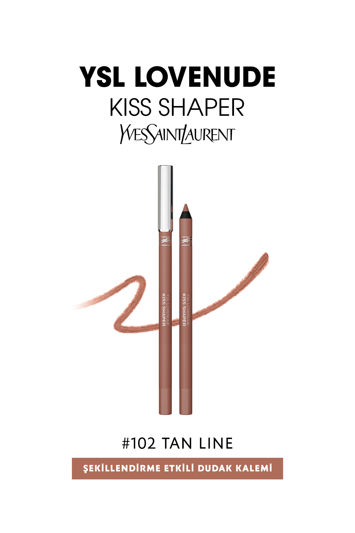 Yves Saint Laurent Ysl Lovenude Kiss Shaper Şekillendirme Etkili Dudak Kalemi 102 Tan Line 3614274736274 - Fiyatı, Yorumları