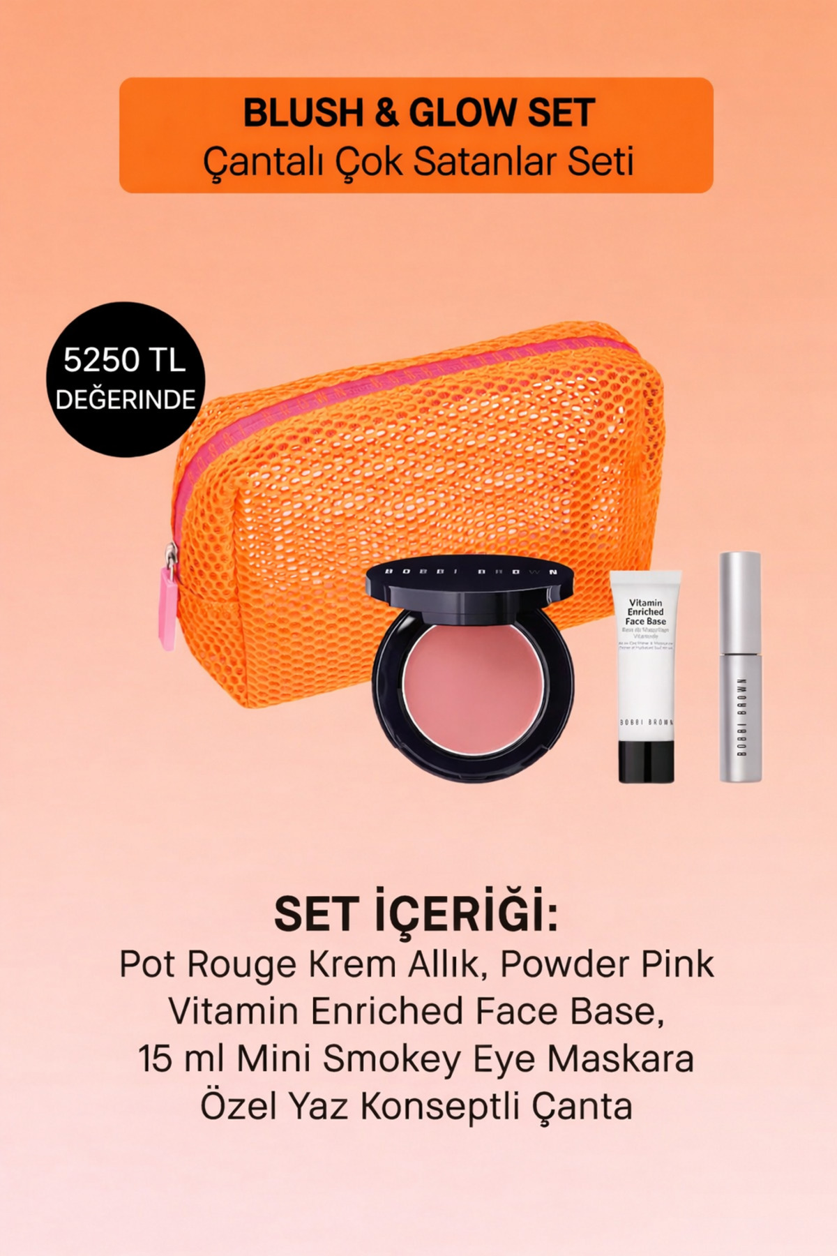 Bobbi Brown Blush & Glow Set - Yaz Konseptli Özel Çantalı Çok Satanlar Seti - 716170361925 - Fiyatı, Yorumları