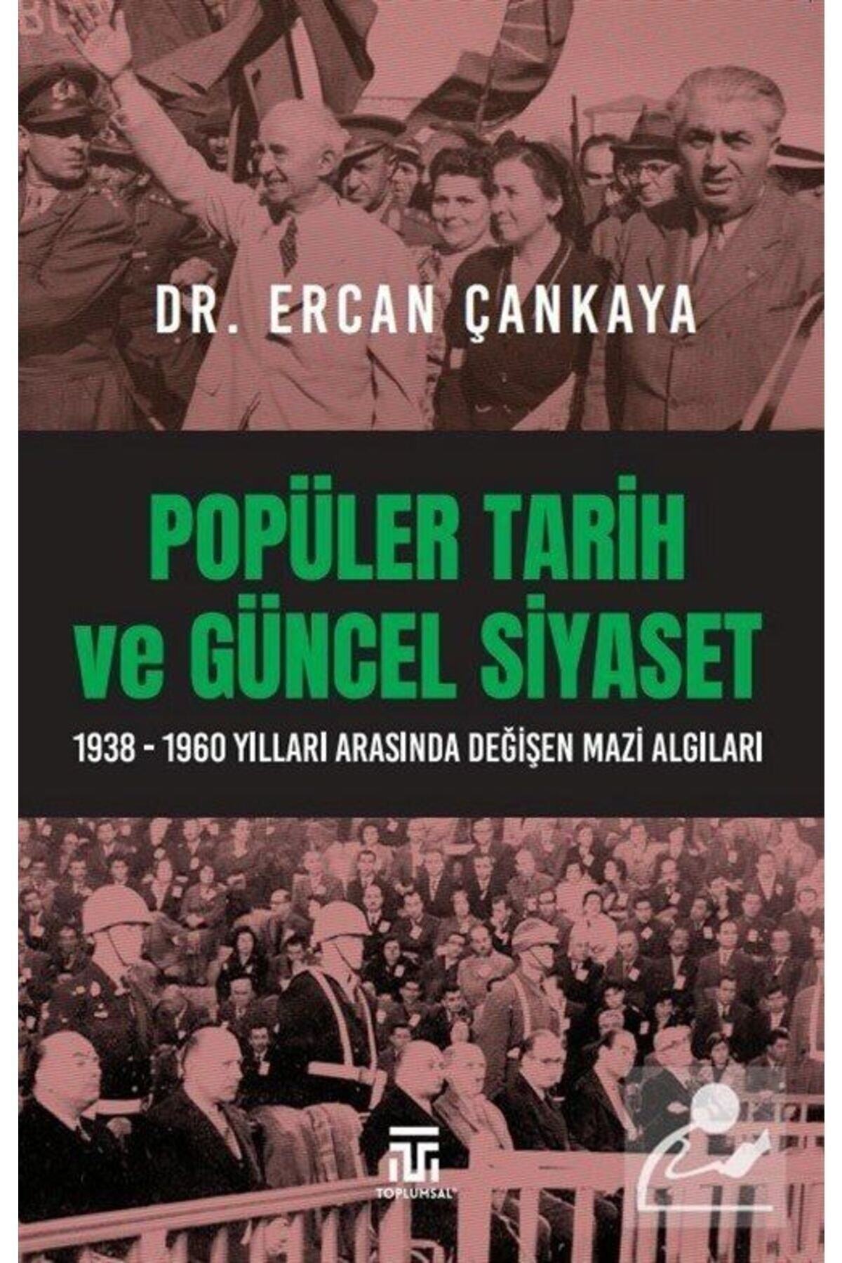 Toplumsal Yayıncılık Popüler Tarih Ve Güncel Siyaset & 1938-1960 Yılları Arasında Değişen Mazi Algıları