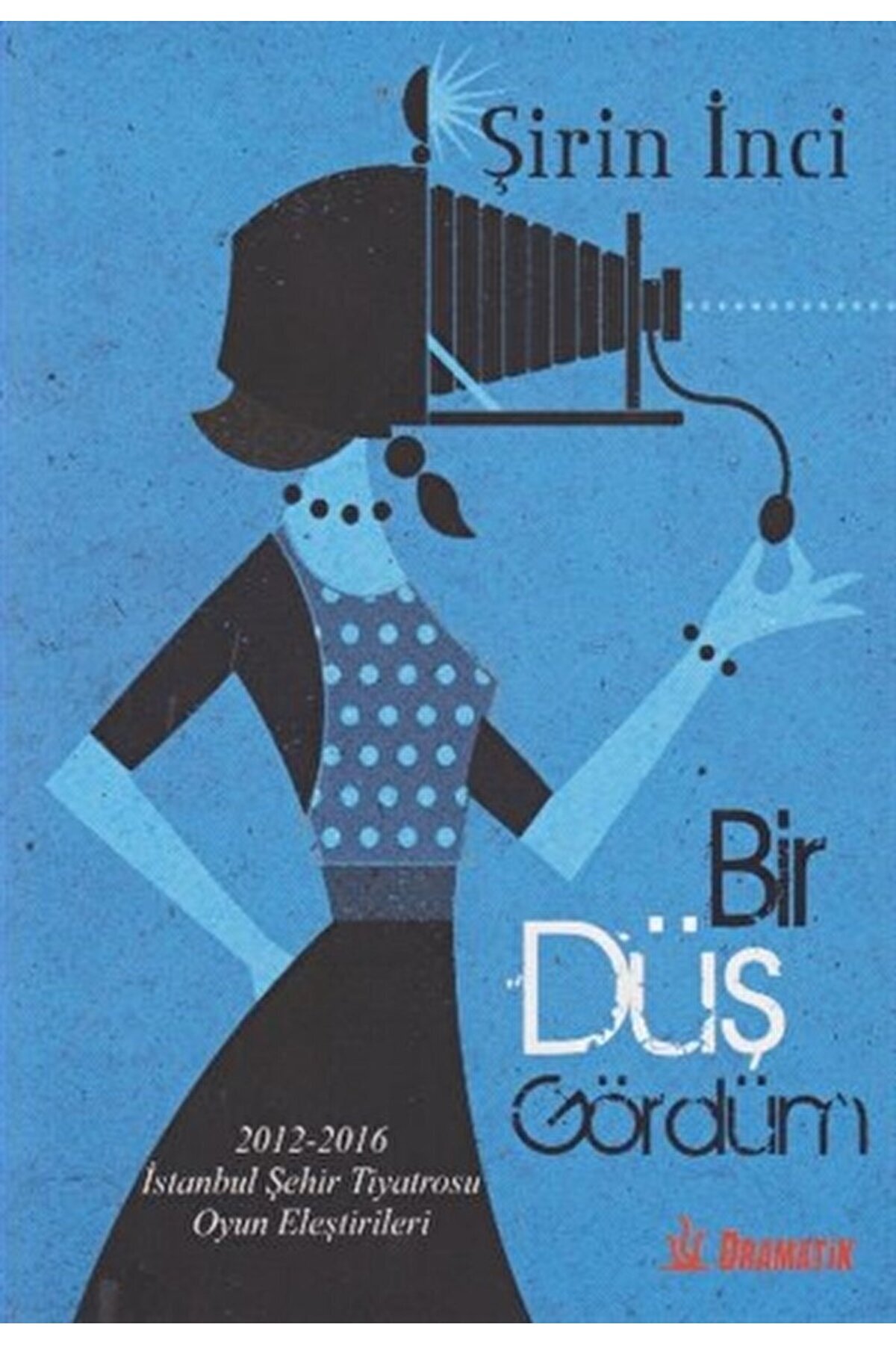 Bir Düş Gördüm / Şirin İnci / Dramatik Yayınları