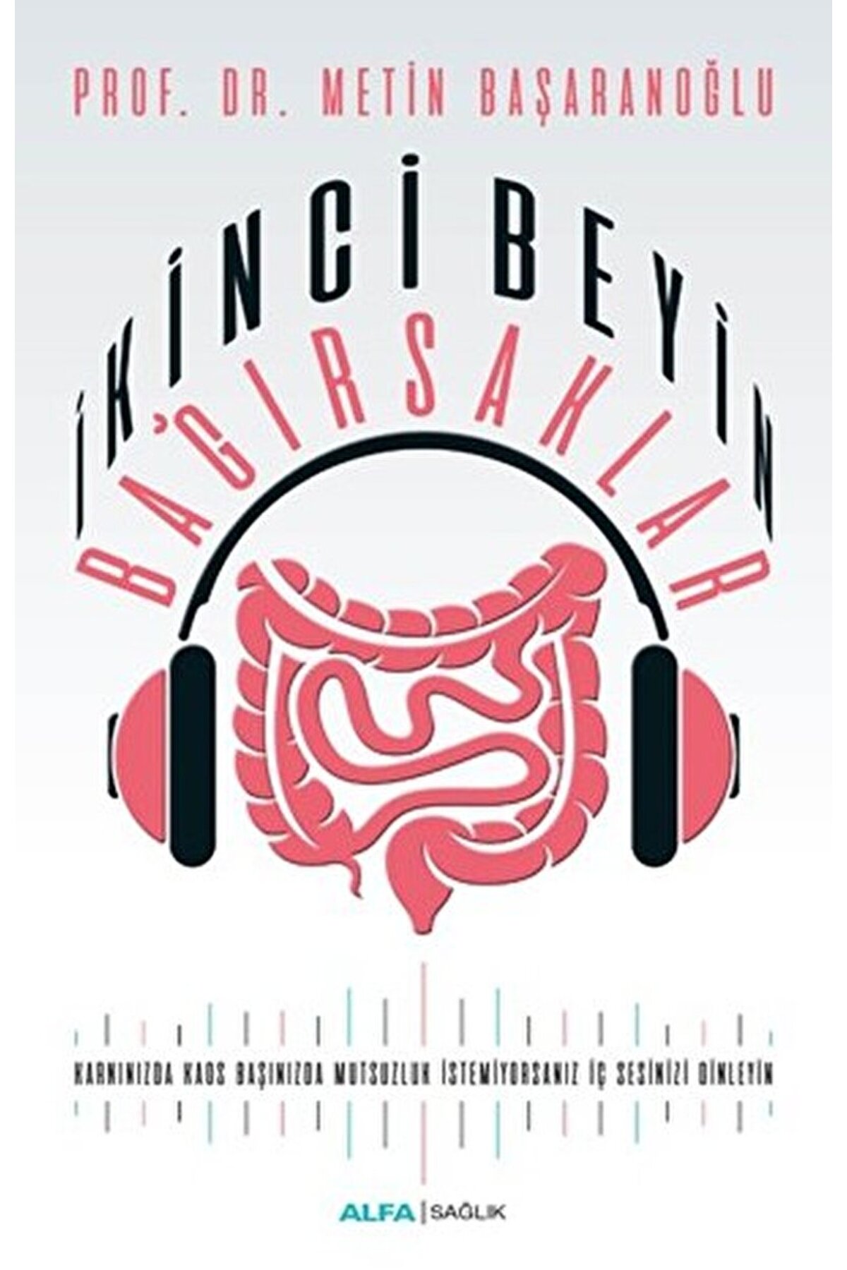 Alfa Yayınları Metin Başaranoğlu Ikinci Beyin Bağırsaklar Sağlık Tıp Kitabı Türkçe Ciltsiz