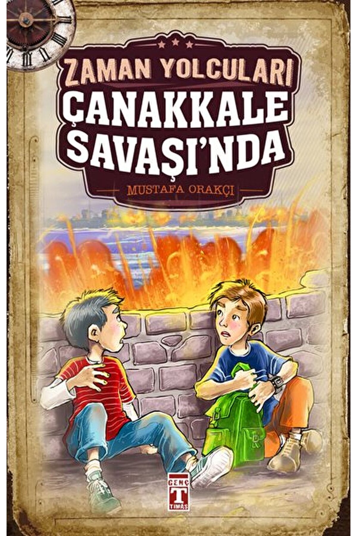 Genç Timaş Zaman Yolcuları Çanakkale Savaşı'nda / Mustafa Orakçı / Genç Timaş / 9786050819274