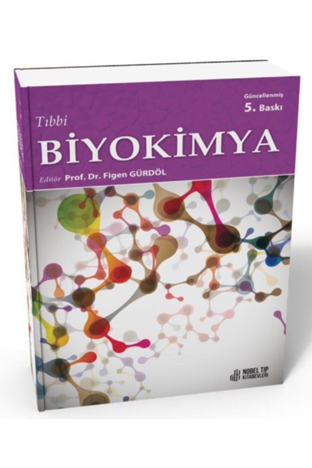 Nobel Akademik Yayıncılık Tıbbi Biyokimya Proıf. Dr. Figen Gürdol Güncellenmiş 5. Baskı 2021 Tamamen Yeninlemiş Baskısı