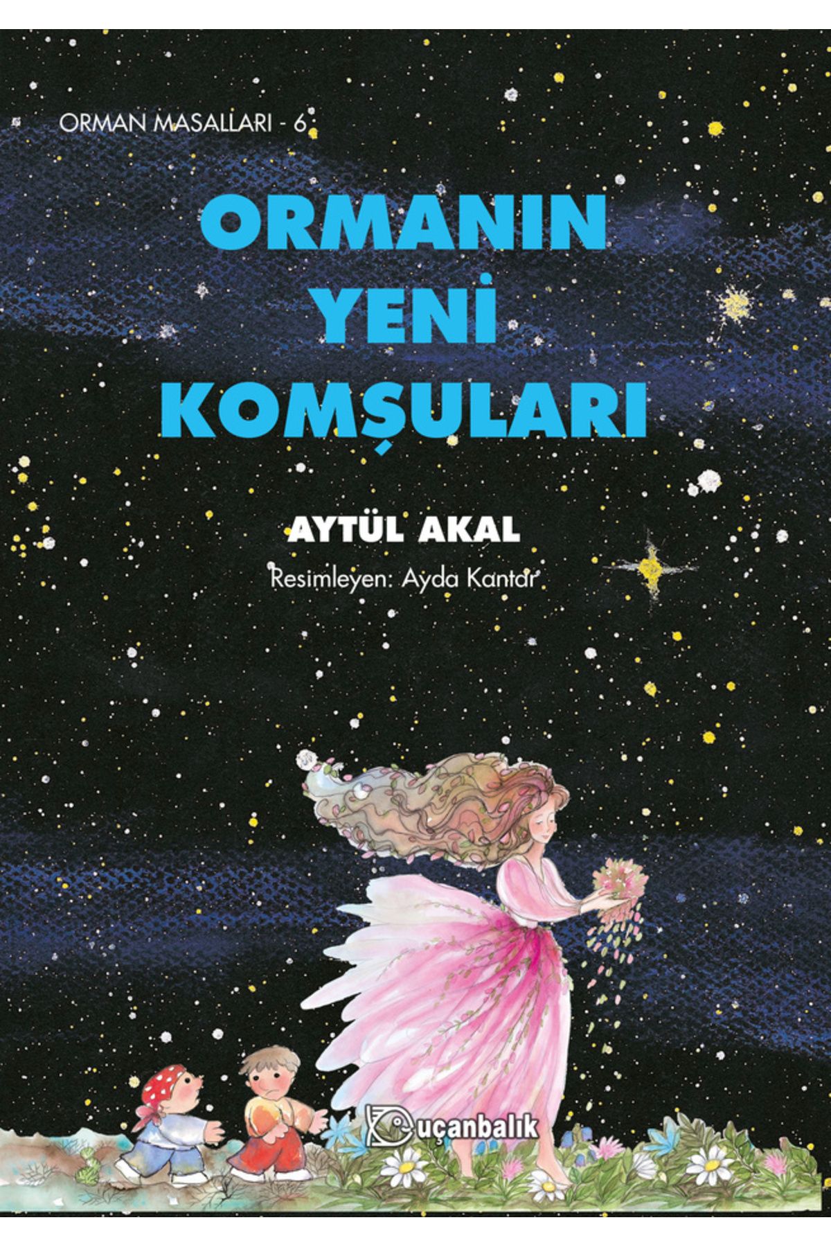 Uçanbalık Yayıncılık ORMAN MASALLARI- 6 ORMANIN YENİ KOMŞULARI