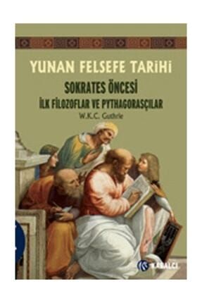 Yunan Felsefe Tarihi 1 Sokrates Öncesi Ilk Filozoflar Ve Pythagorasçılar W. K. C. Guthrie 146449