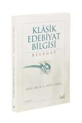 Klasik Edebiyat Bilgisi Belagat / M. A. Yekta Saraç / Gökkubbe 64194