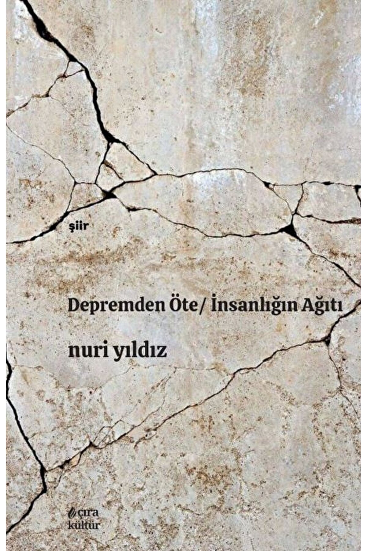 Depremden Öte - İnsanlığın Ağıtı / Nuri Yıldız / Çıra Yayınları / 9786259946160