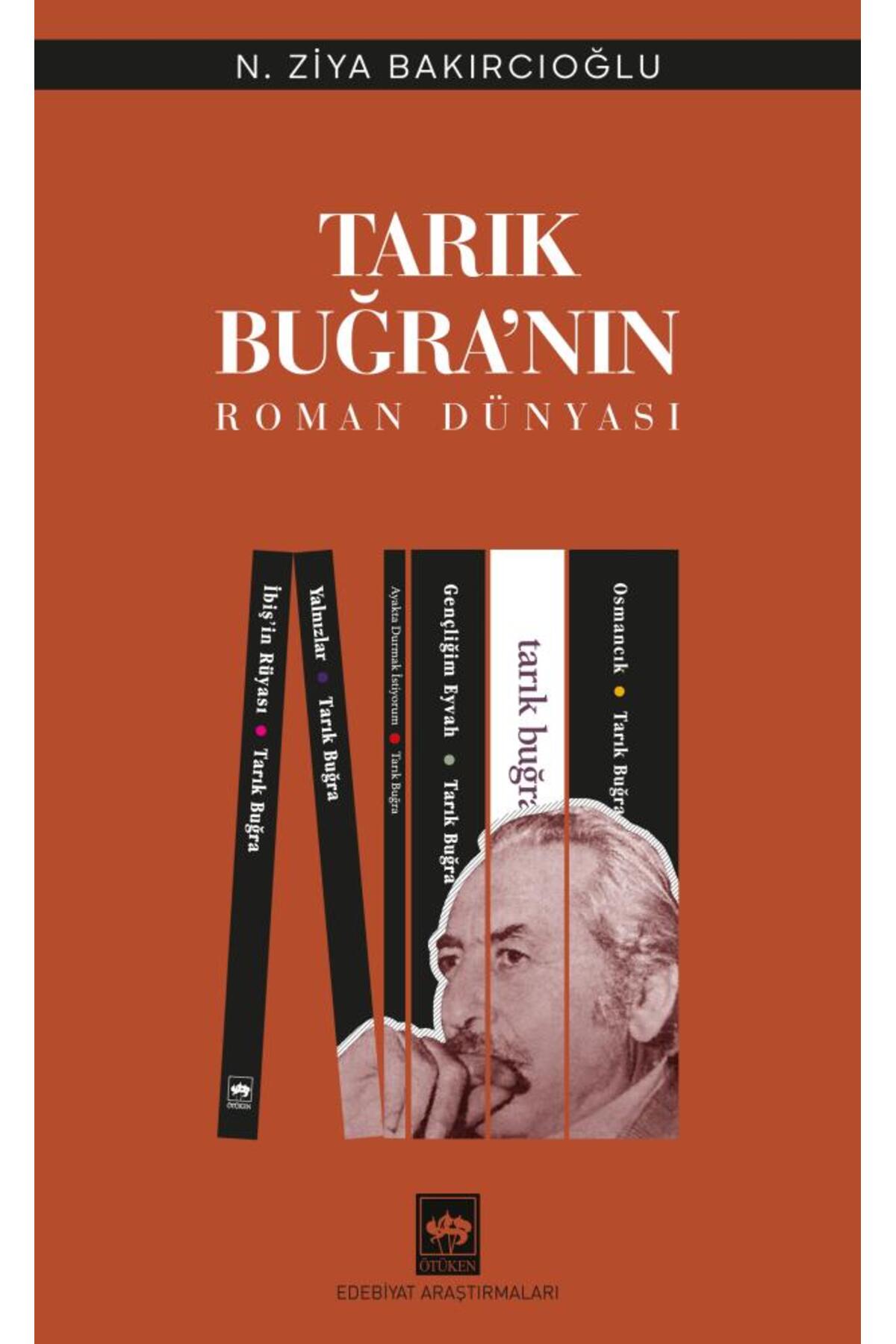 Ötüken Neşriyat Tarık Buğra'nın Roman Dünyası / N. Ziya Bakırcıoğlu