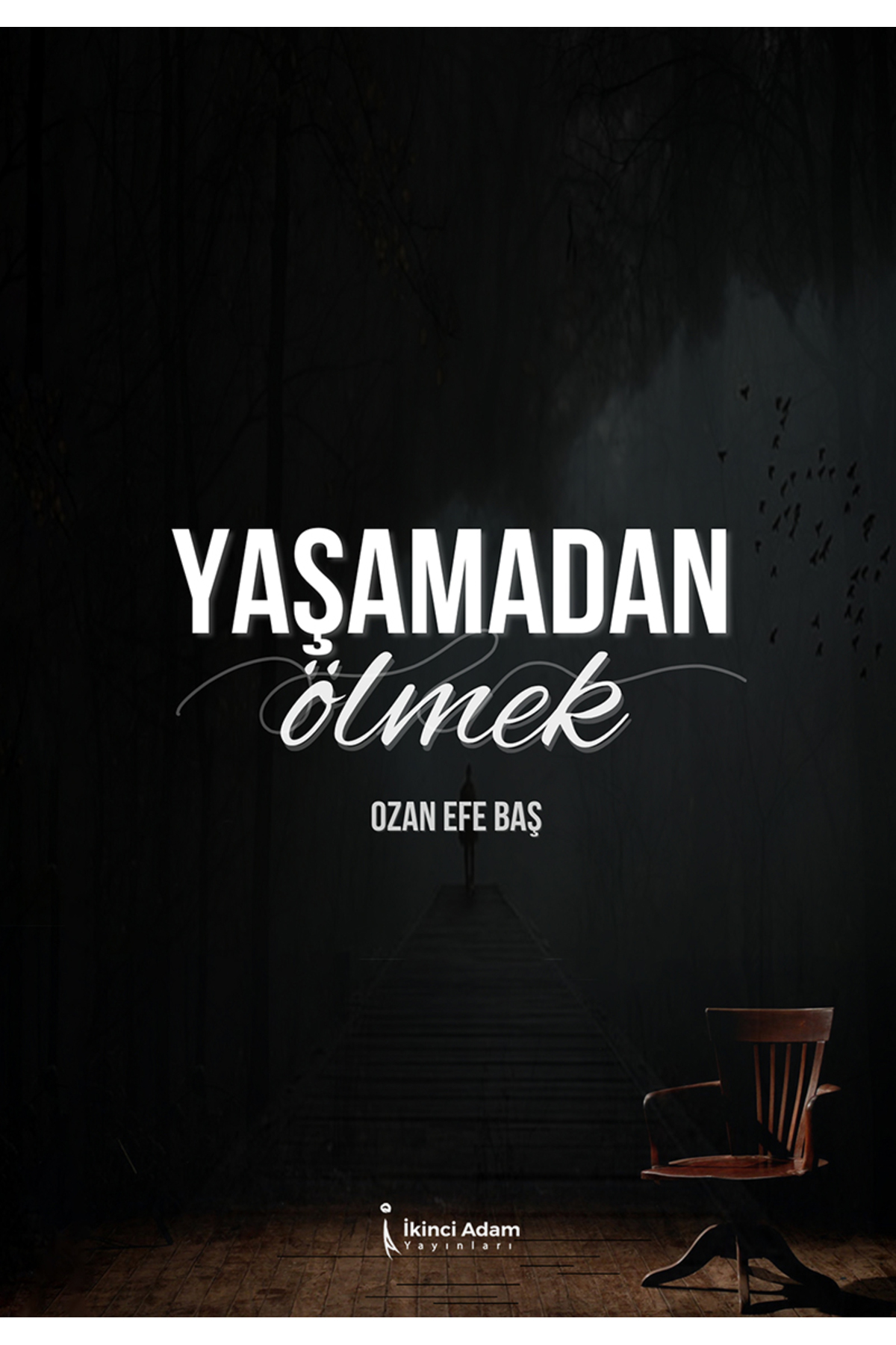 YAŞAMADAN ÖLMEK - OZAN EFE BAŞ