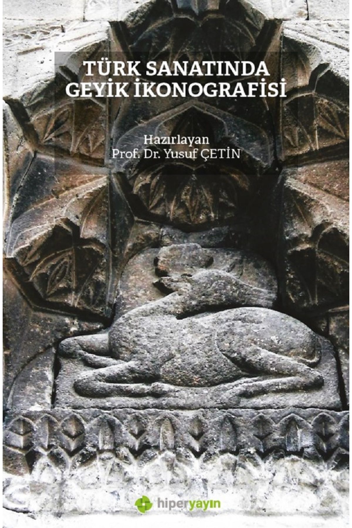 Hiperlink Yayınları Türk Sanatında Geyik İkonografisi Yusuf Çetin 9786256482548