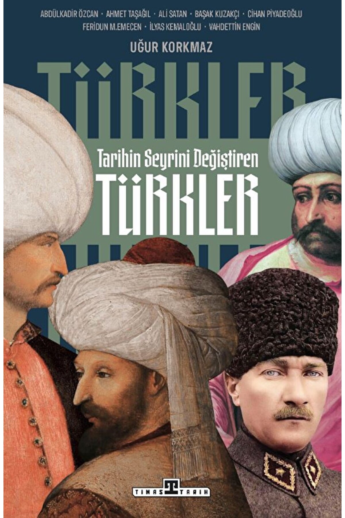 Timaş Yayınları Tarihin Seyrini Değiştiren Türkler / Kolektif / Timaş Yayınları / 9786256767003
