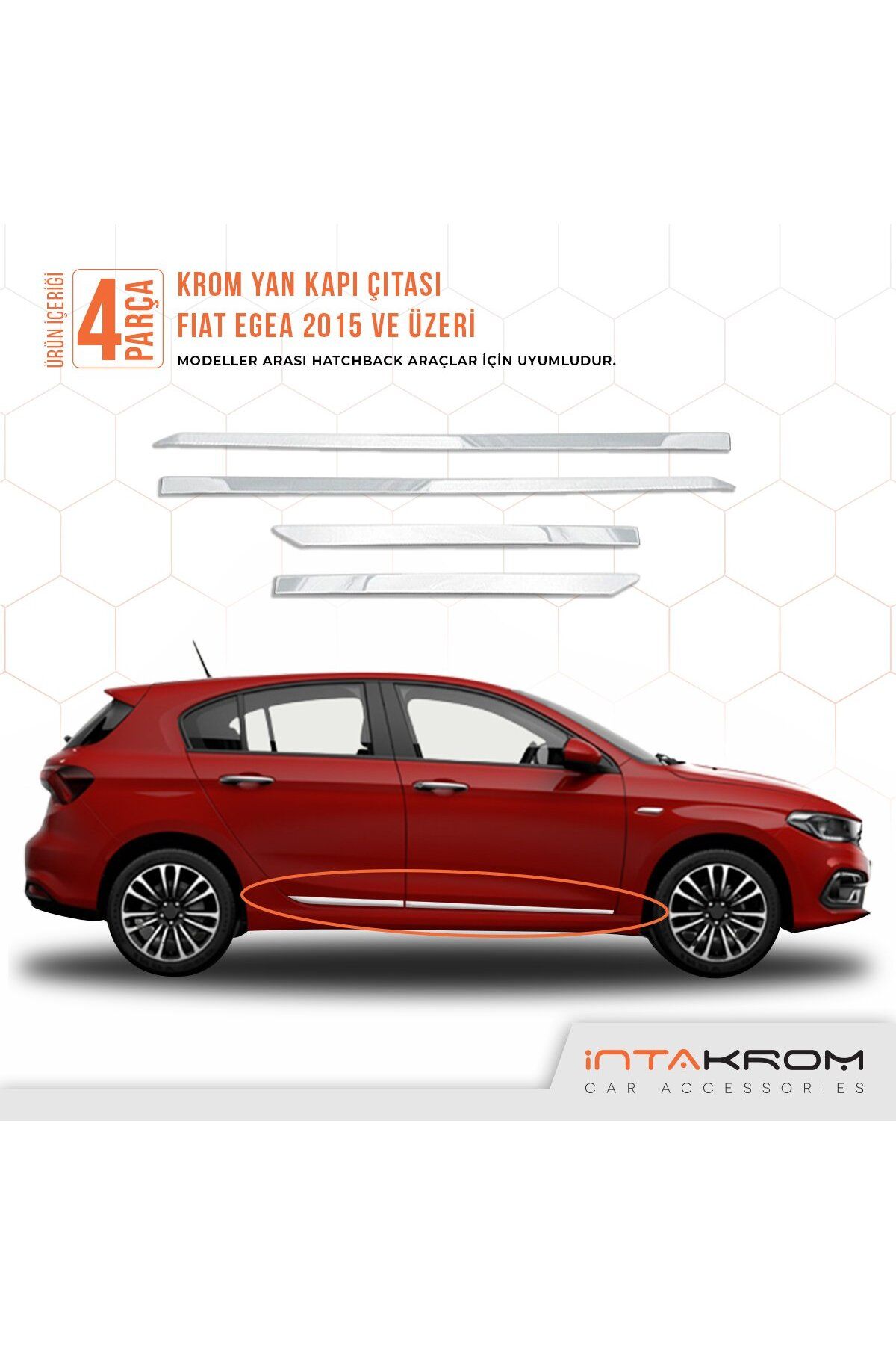 İntachrom Fiat Egea Krom Yan Kapı Çıtası 4 Parça 2015 ve Üzeri ( Hatchback ) Uyumlu