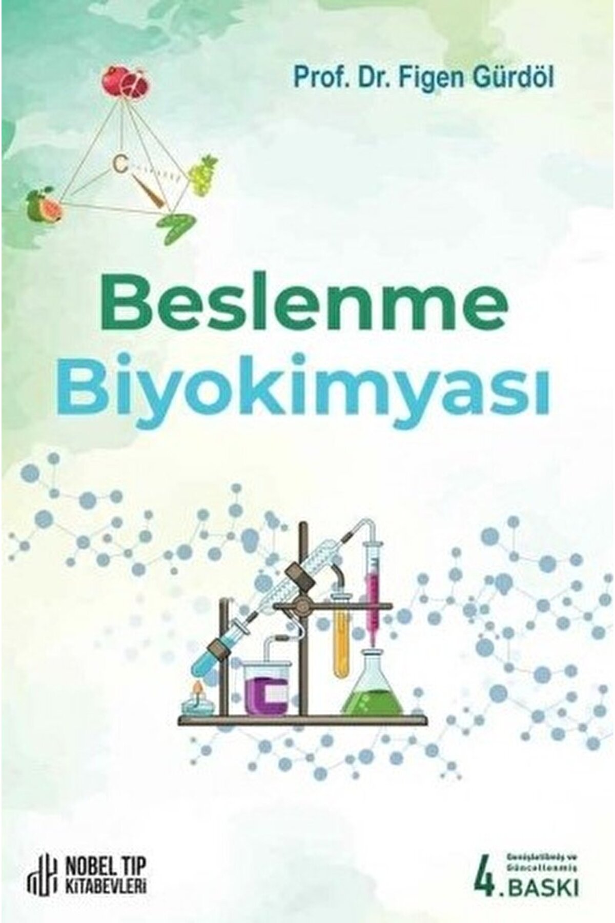 Nobel Tıp Kitabevi Beslenme Biyokimyası / Figen Gürdöl / Nobel Tıp Kitabevi / 9786053357988