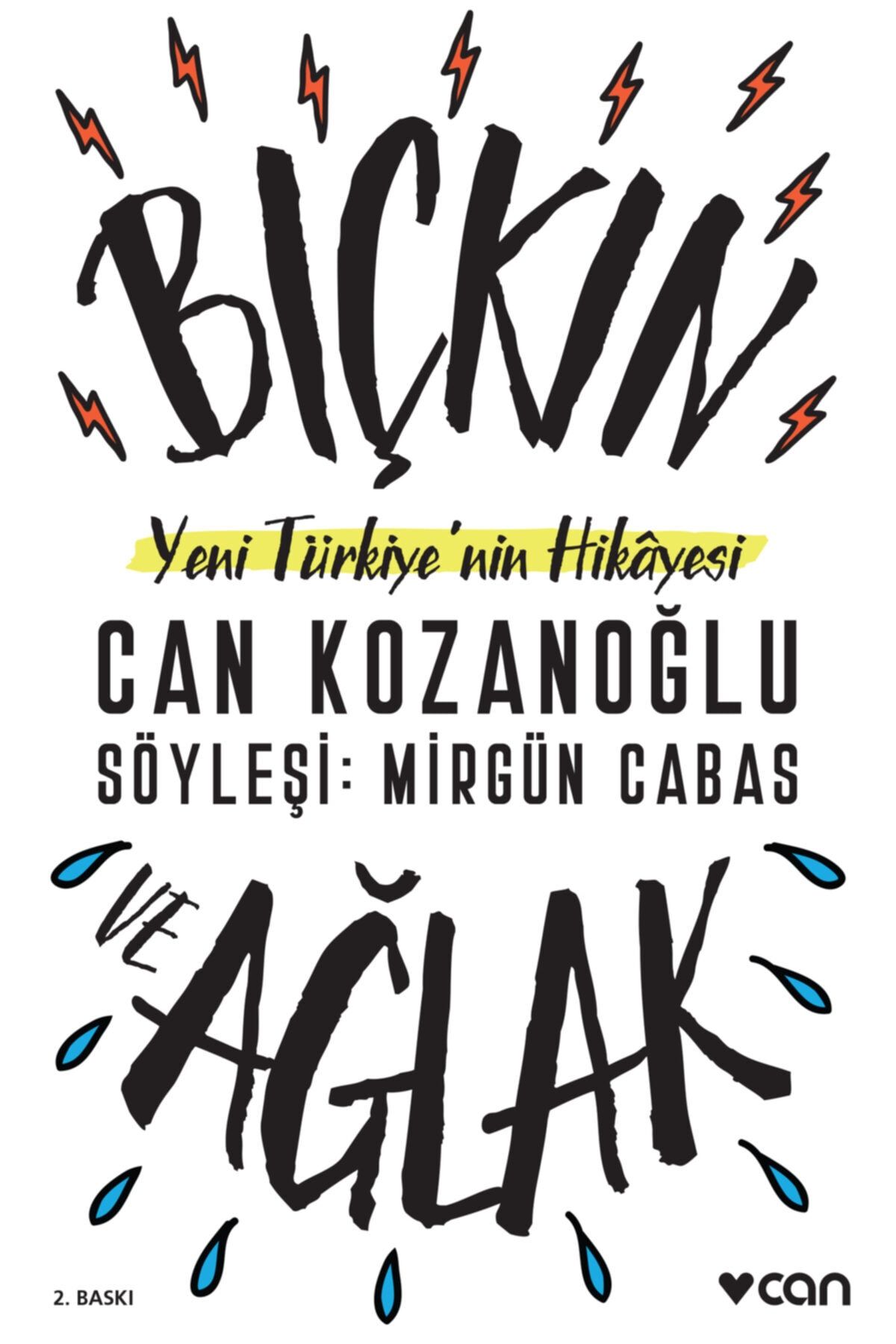 Can Yayınları Bıçkın Ve Ağlak: Yeni Türkiye'nin Hikayesi - Can Kozanoğlu