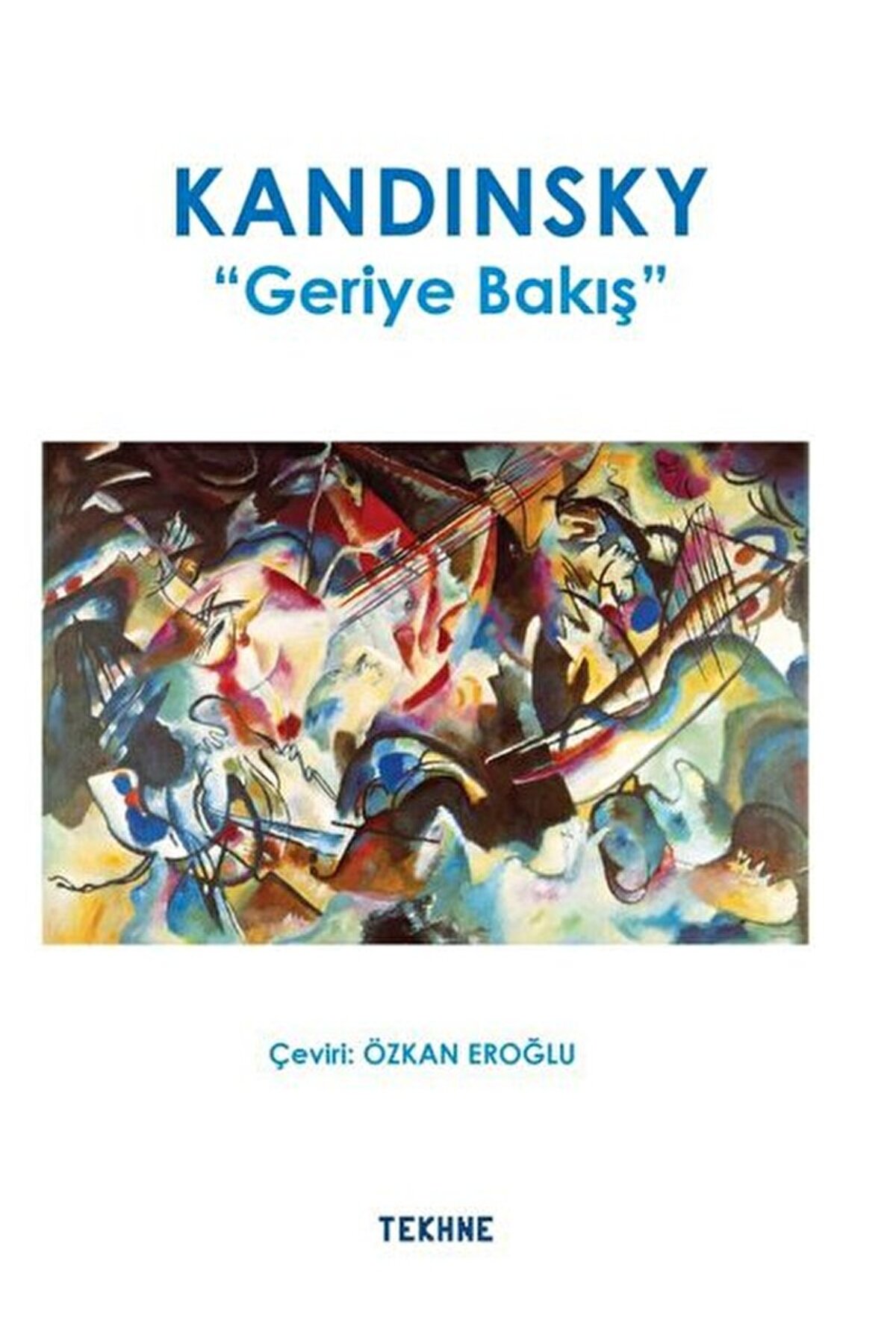 Kandinsky: Geriye Bakış / Kolektif / Tekhne Yayınları / 9786052158463