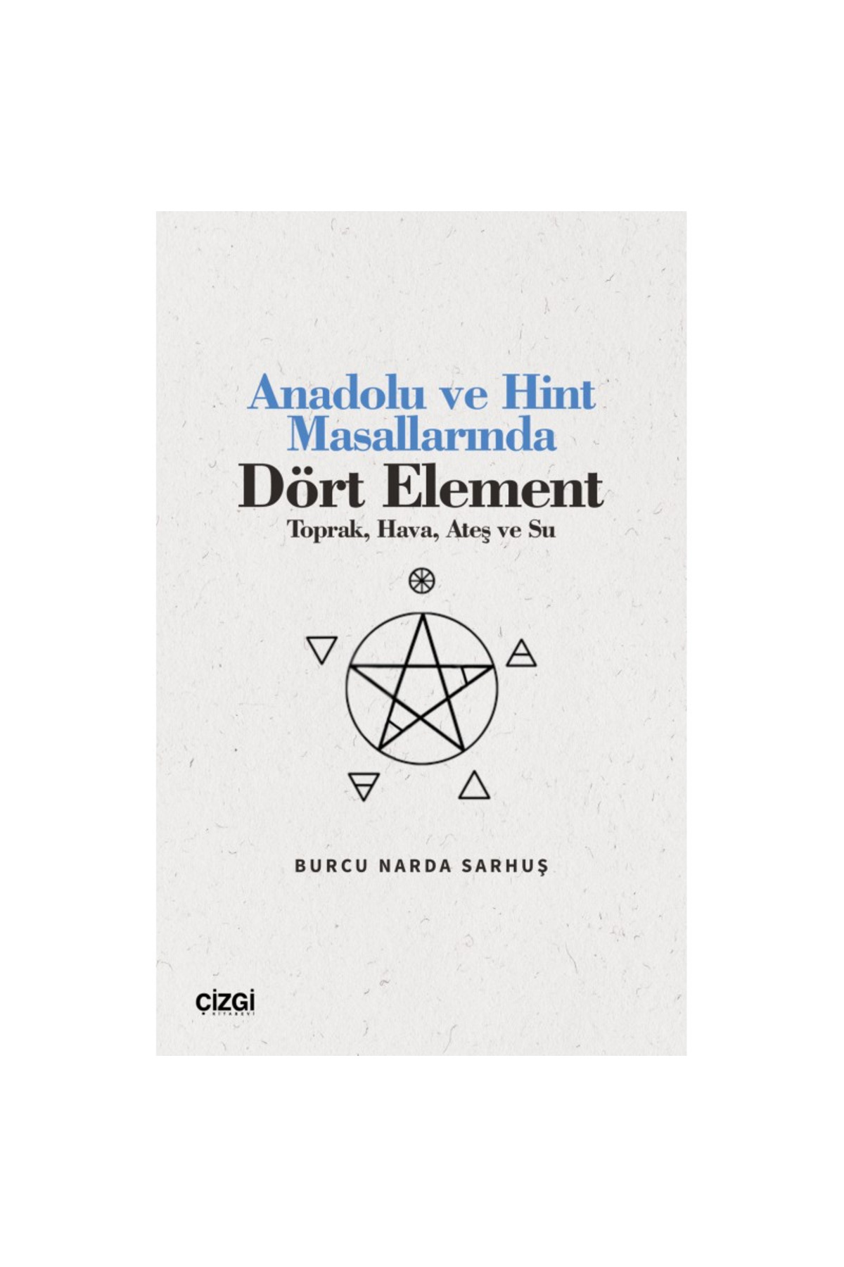 Genel Markalar Anadolu ve Hint Masallarında Dört Element (Toprak, Hava, Ateş ve Su)