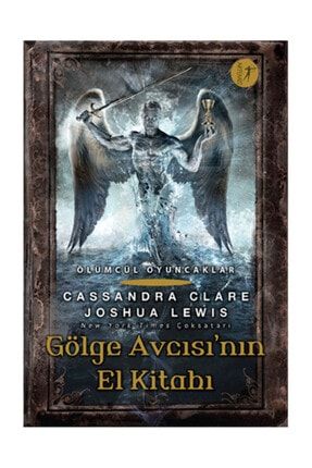 Gölge Avcısı’nın El Kitabı - Cassandra Clare,Joshua Lewis 92233