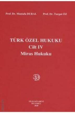 Türk Özel Hukuku 4 Miras Hukuku Mustafa Dural 9789753685993