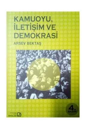 Kamuoyu, İletişim ve Demokrasi - Arsev Bektaş 229330